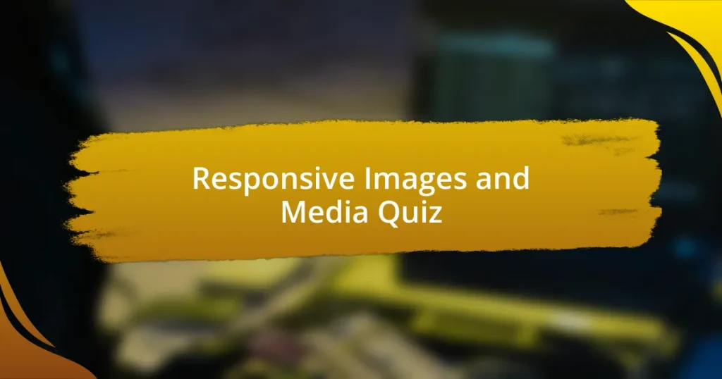 Responsive Images and Media Quiz