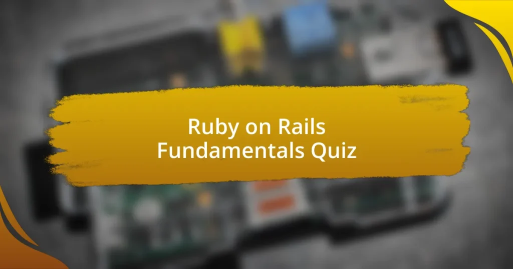 Ruby on Rails Fundamentals Quiz