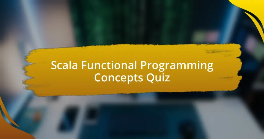 Scala Functional Programming Concepts Quiz