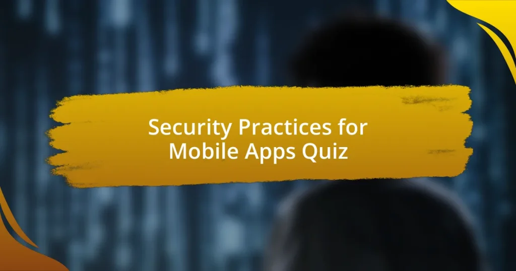 Security Practices for Mobile Apps Quiz