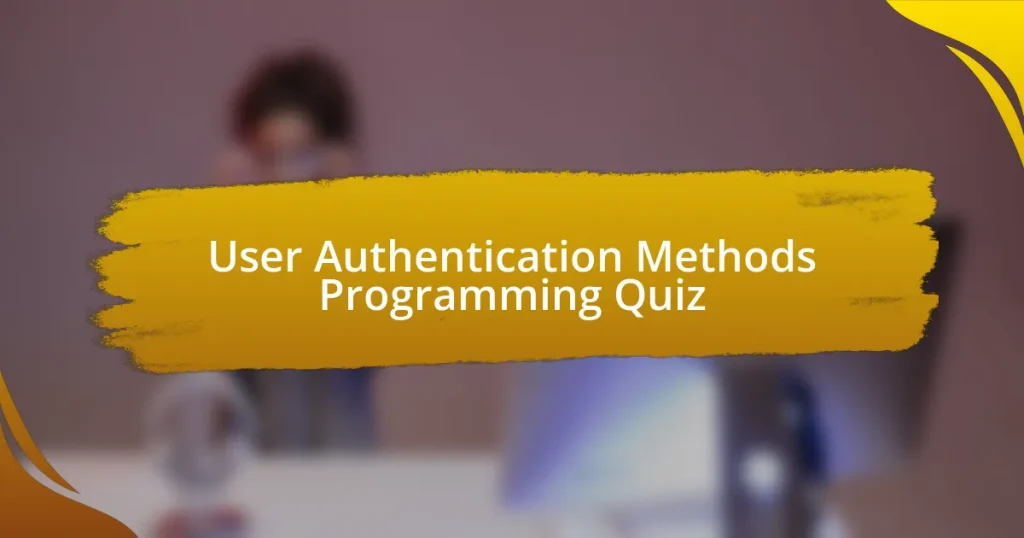 User Authentication Methods Programming Quiz