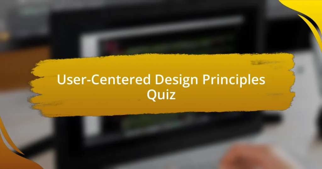 User-Centered Design Principles Quiz