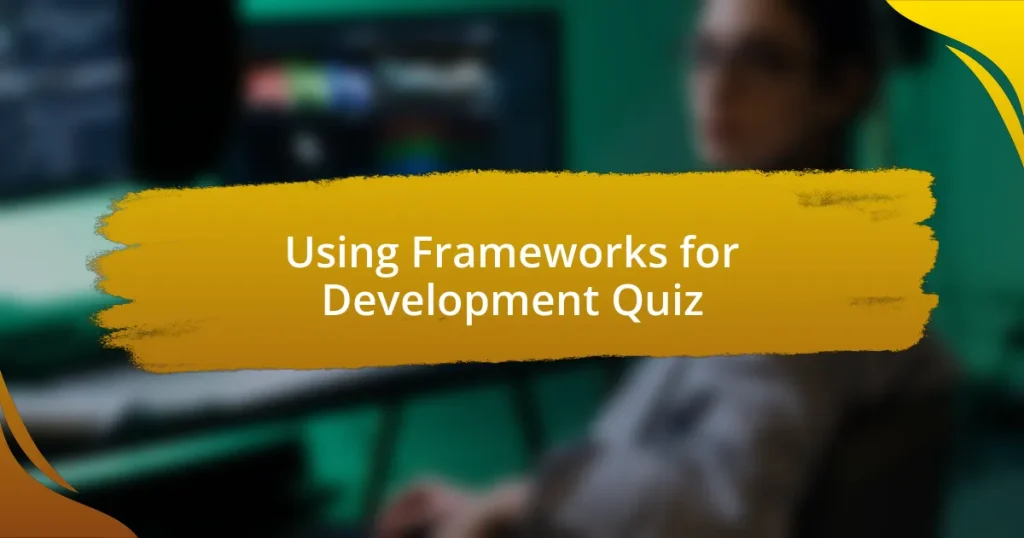 Using Frameworks for Development Quiz