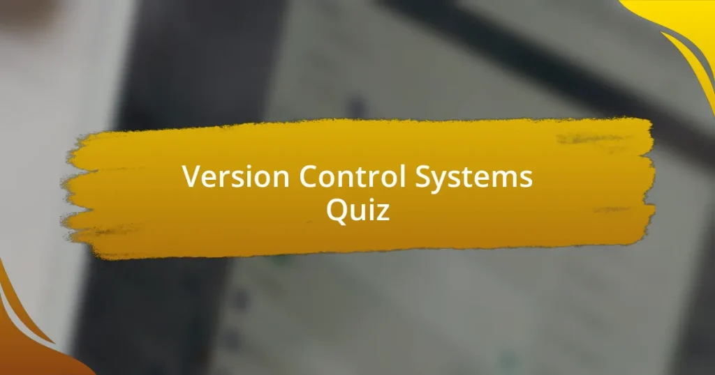 Version Control Systems Quiz