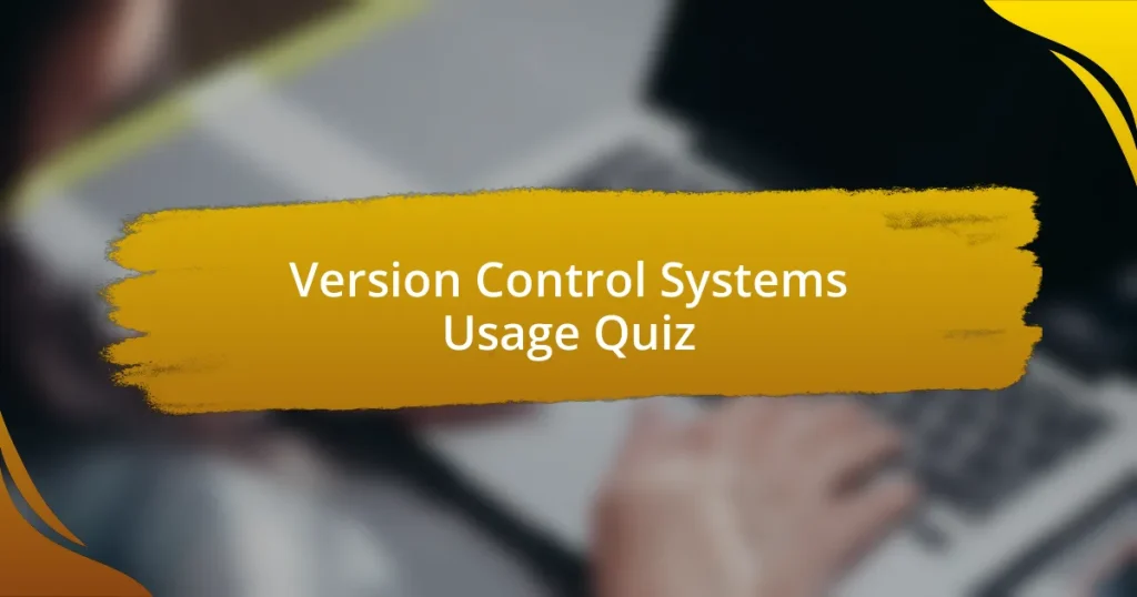 Version Control Systems Usage Quiz