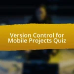 Version Control for Mobile Projects Quiz