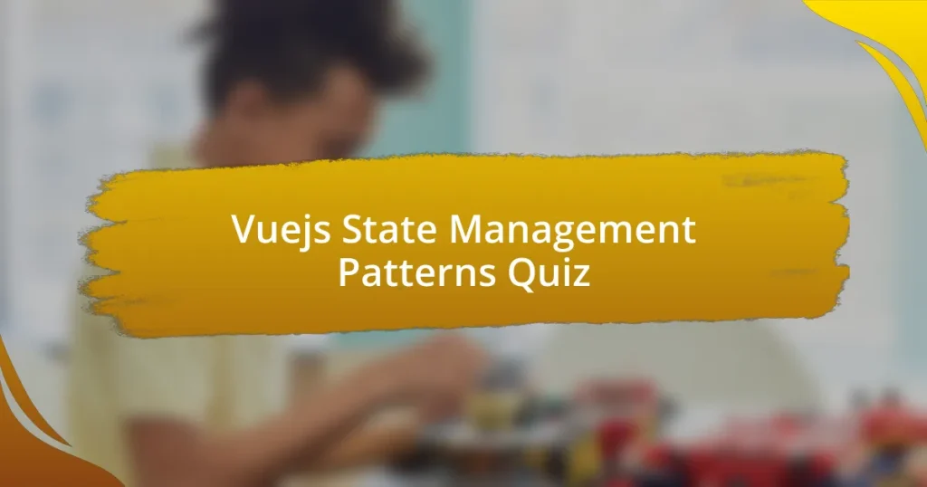 Vuejs State Management Patterns Quiz