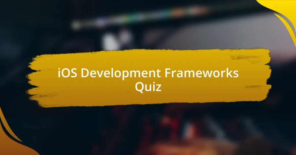 iOS Development Frameworks Quiz