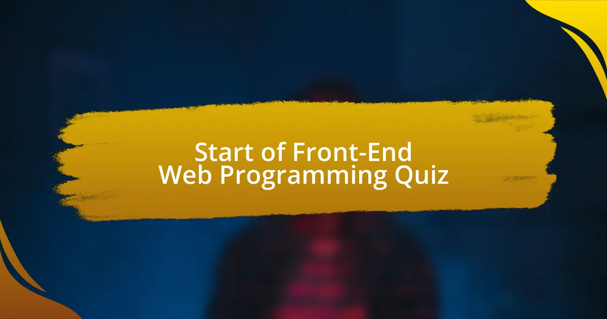 Start of Front-End Web Programming Quiz