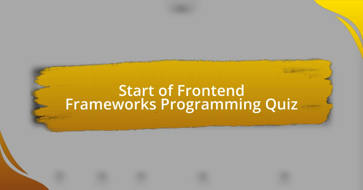 Start of Frontend Frameworks Programming Quiz