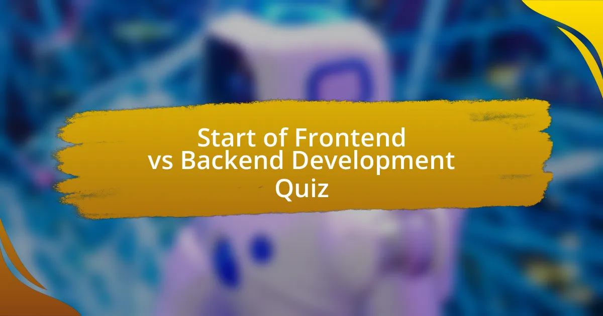 Start of Frontend vs Backend Development Quiz