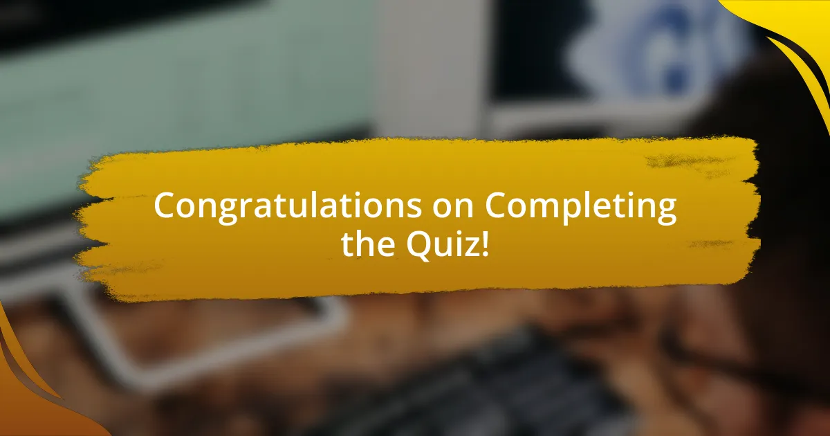 Congratulations on Completing the Quiz!