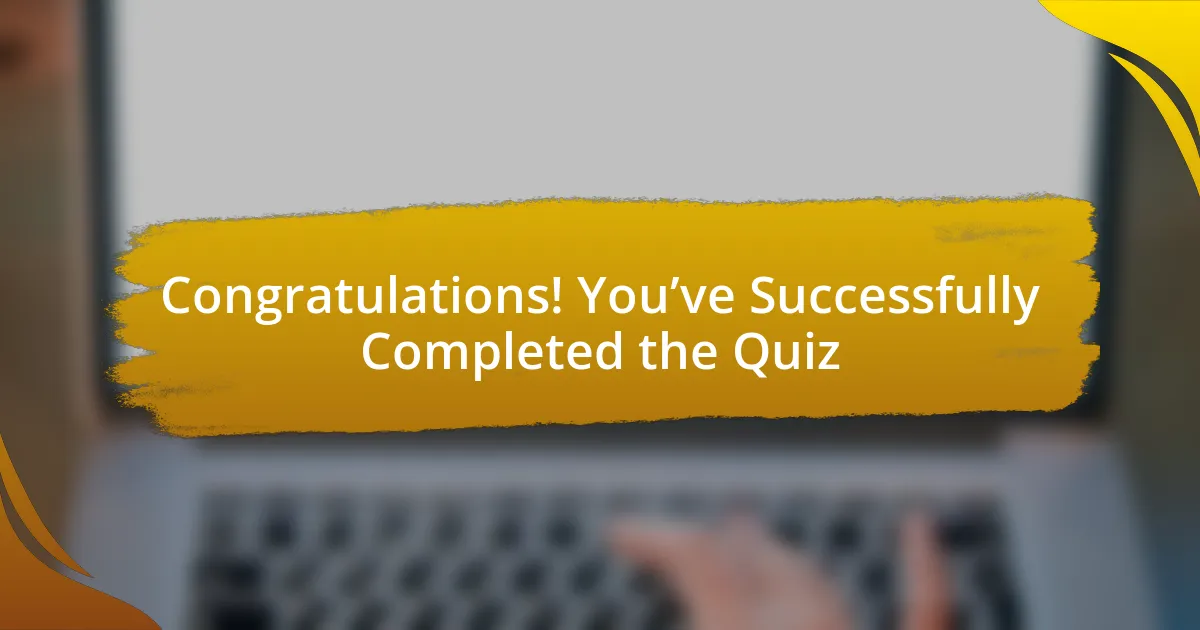 Congratulations! You’ve Successfully Completed the Quiz