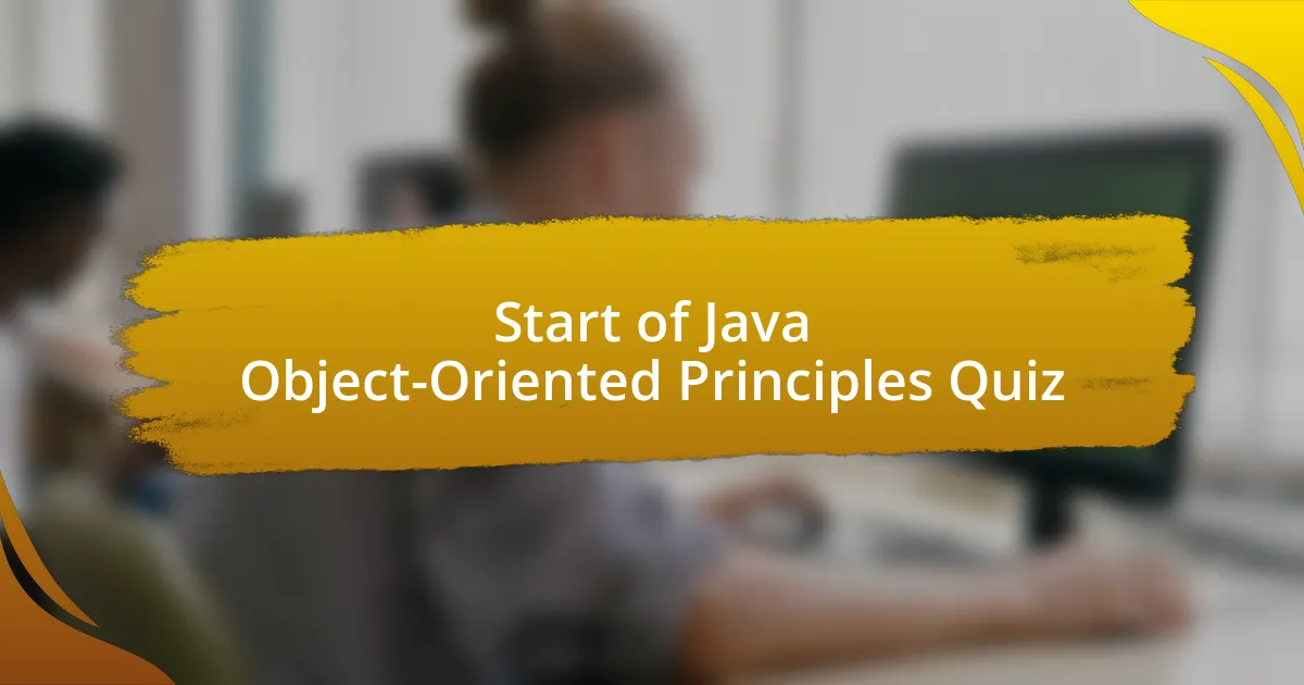 Start of Java Object-Oriented Principles Quiz