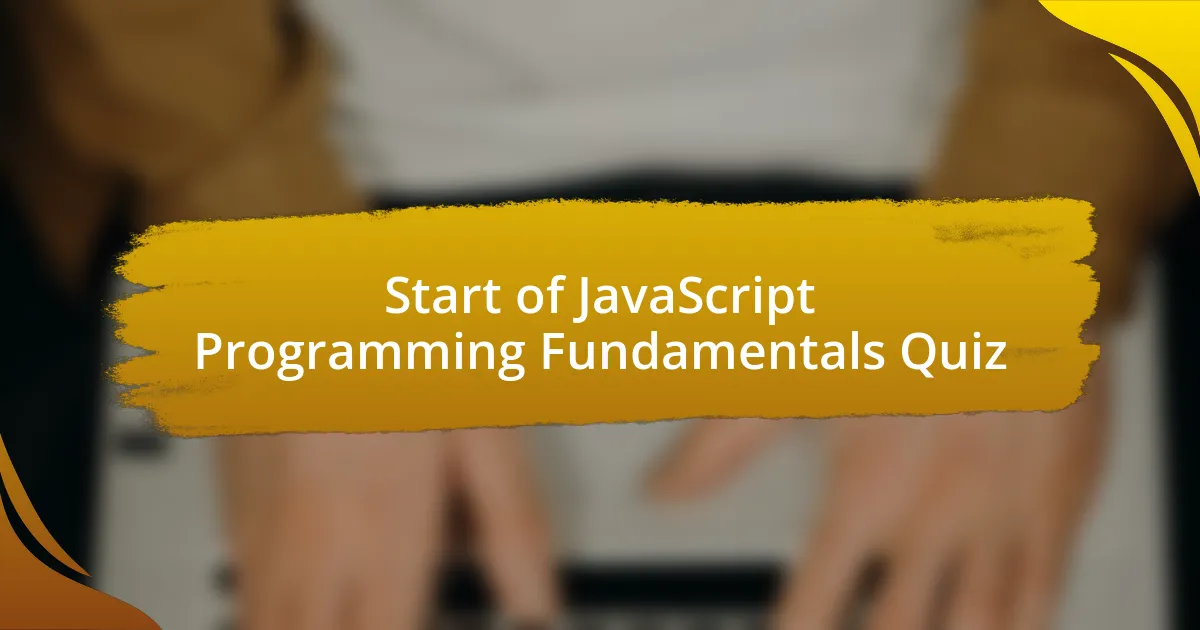 Start of JavaScript Programming Fundamentals Quiz