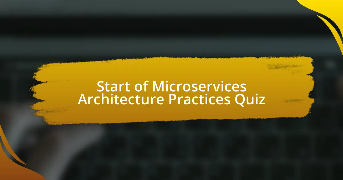 Start of Microservices Architecture Practices Quiz