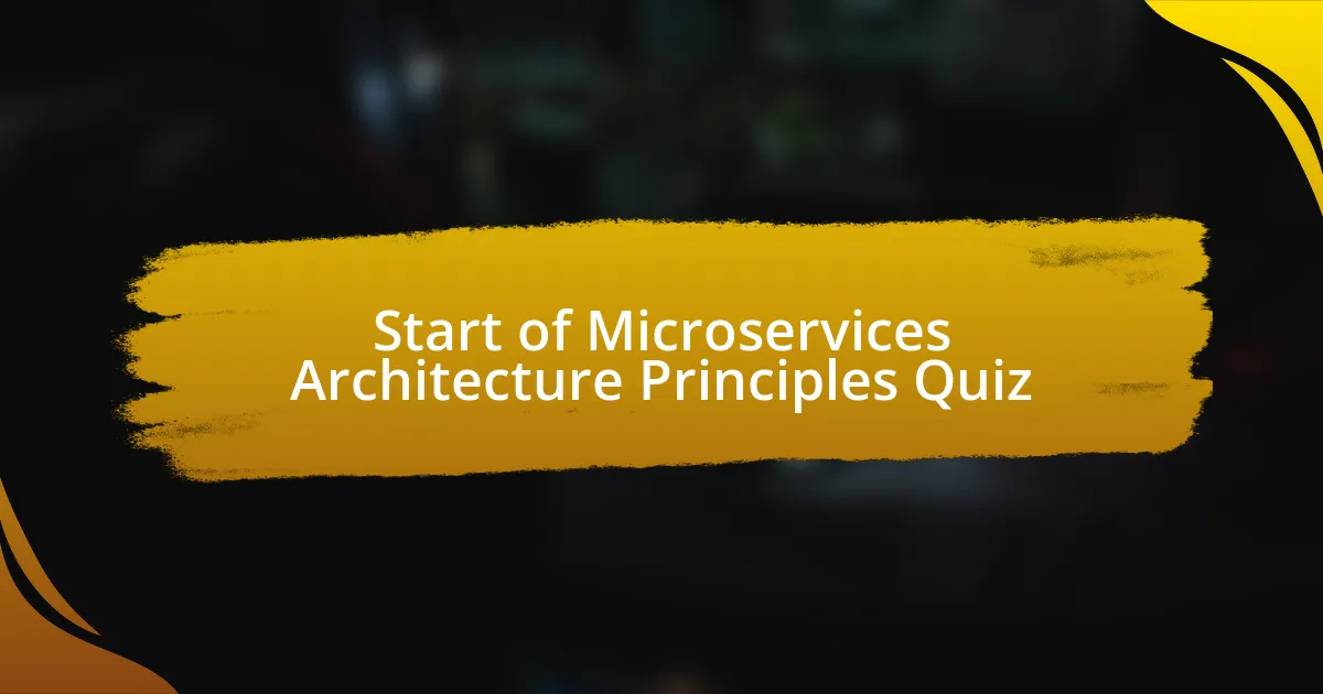 Start of Microservices Architecture Principles Quiz