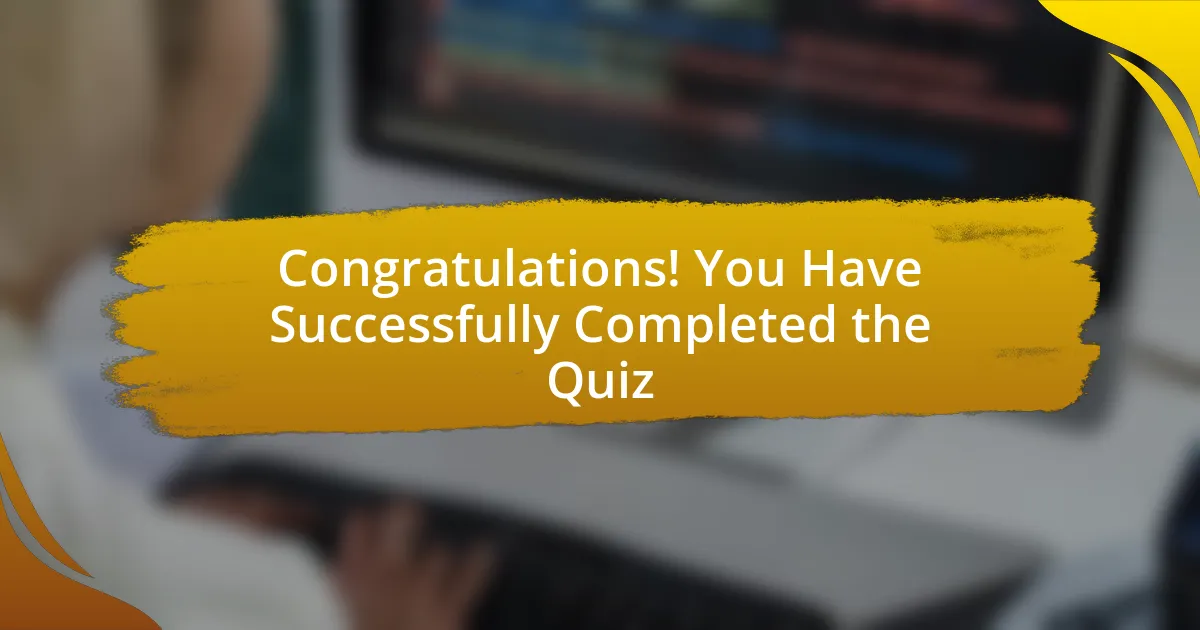 Congratulations! You Have Successfully Completed the Quiz