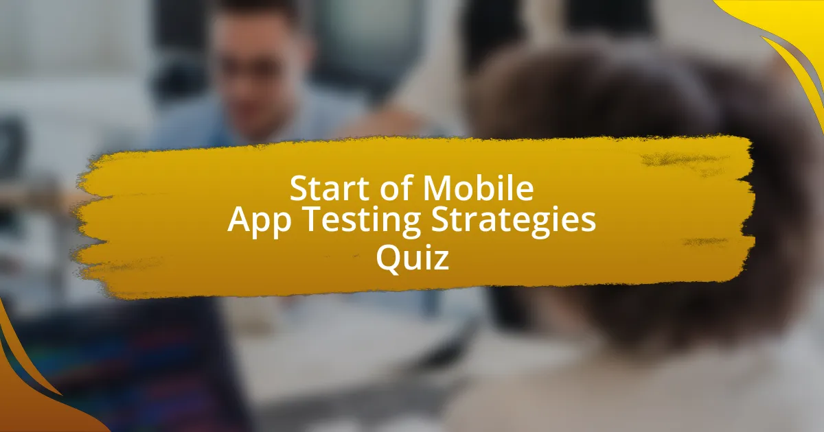 Start of Mobile App Testing Strategies Quiz