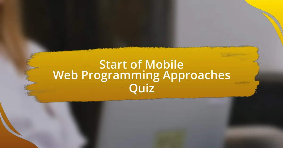 Start of Mobile Web Programming Approaches Quiz