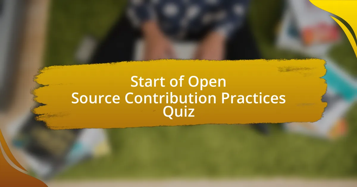 Start of Open Source Contribution Practices Quiz