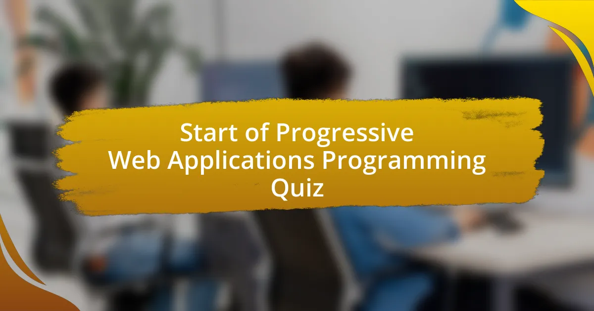 Start of Progressive Web Applications Programming Quiz