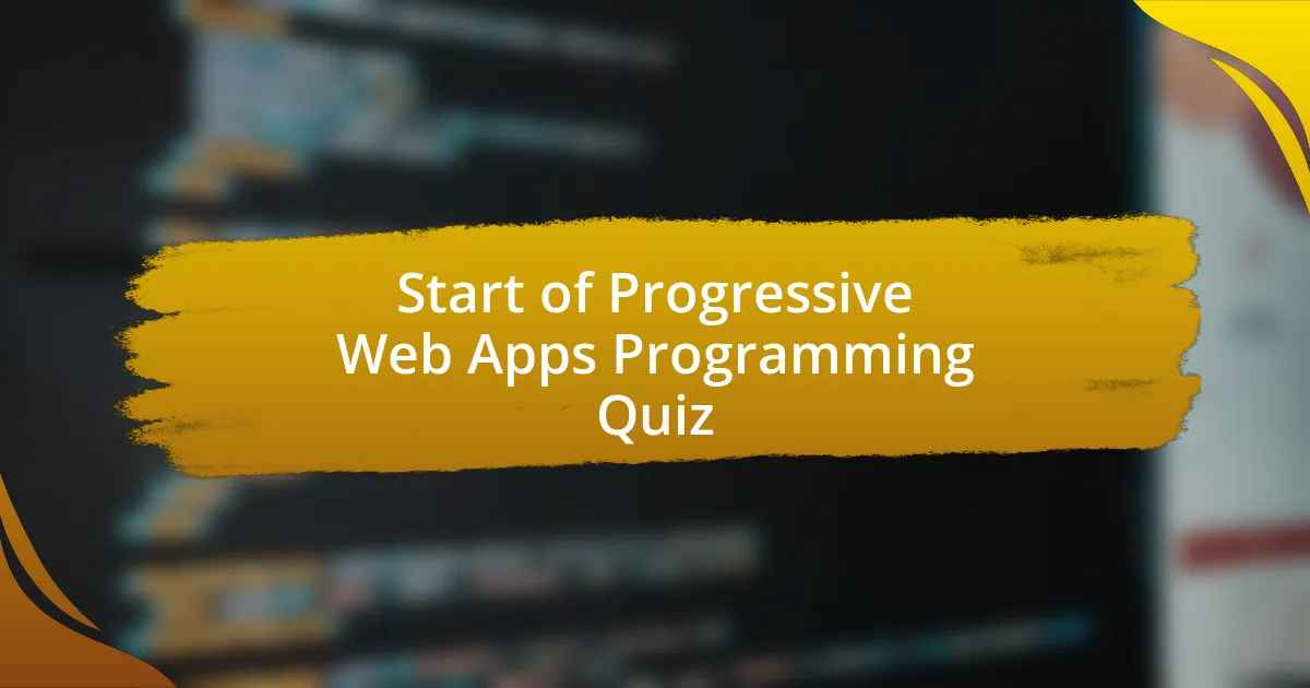 Start of Progressive Web Apps Programming Quiz