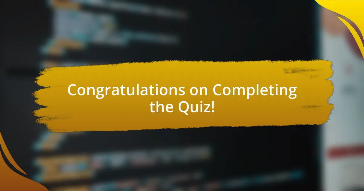 Congratulations on Completing the Quiz!