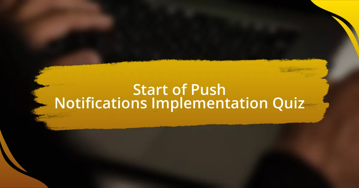 Start of Push Notifications Implementation Quiz