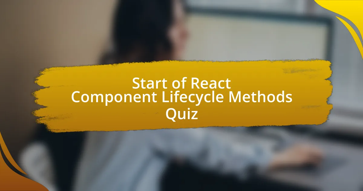 Start of React Component Lifecycle Methods Quiz