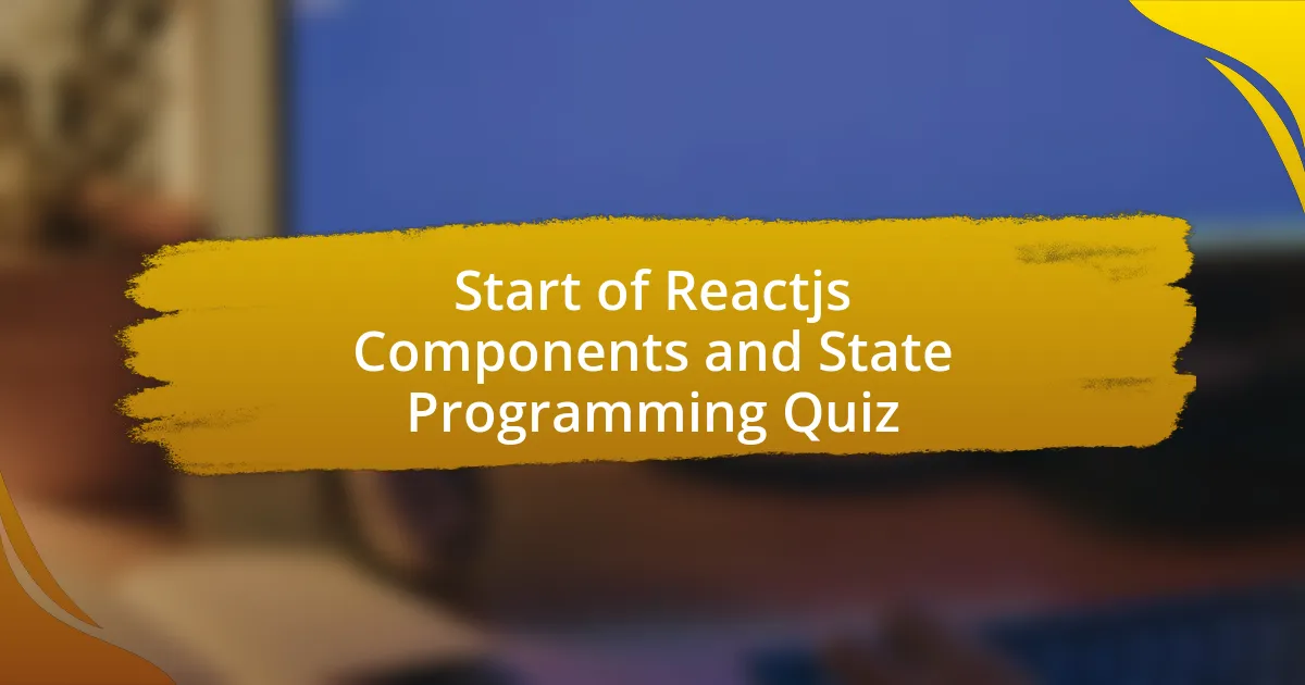 Start of Reactjs Components and State Programming Quiz