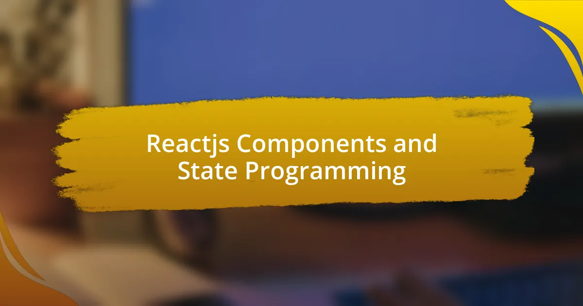 Reactjs Components and State Programming