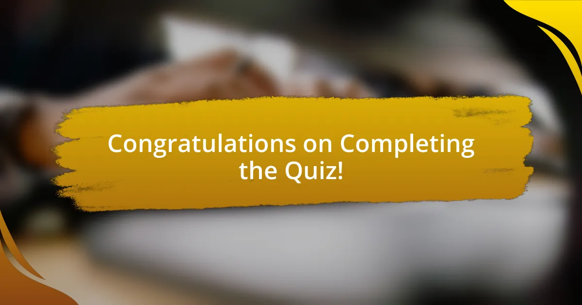 Congratulations on Completing the Quiz!