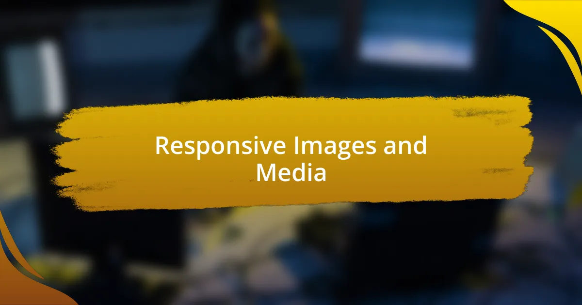 Responsive Images and Media