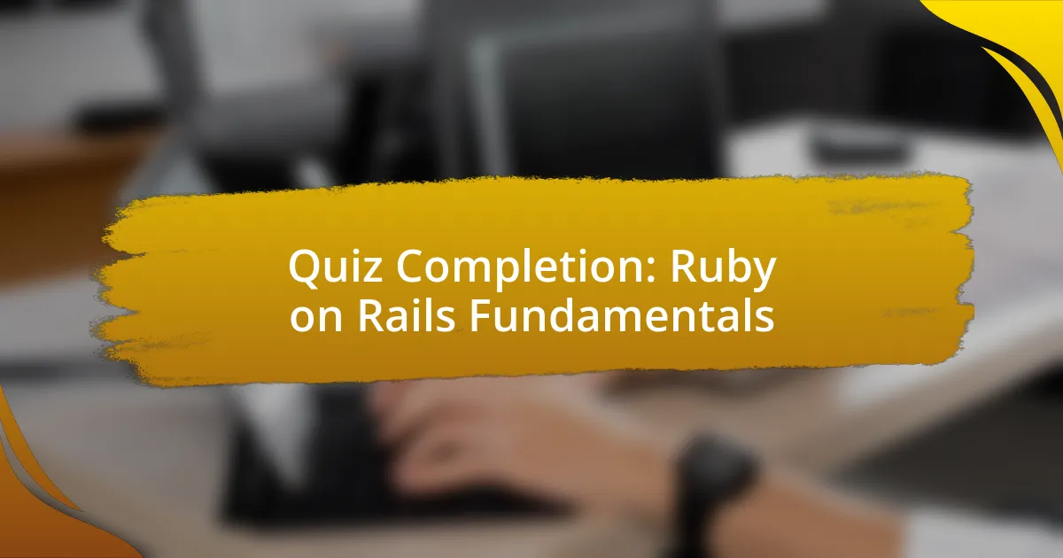 Quiz Completion: Ruby on Rails Fundamentals