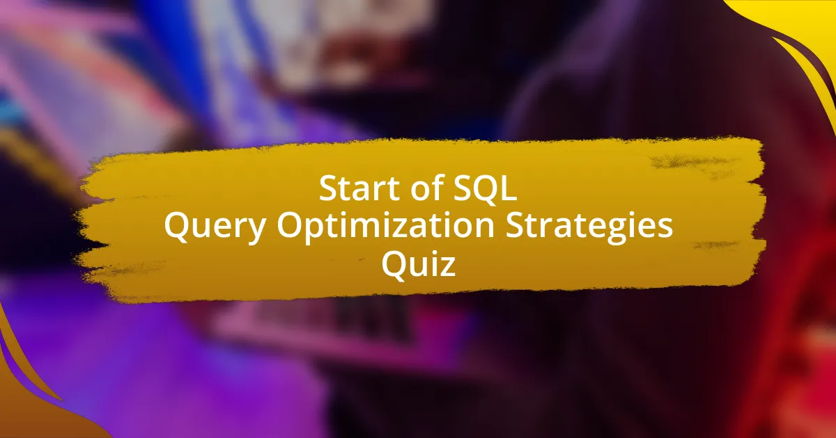 Start of SQL Query Optimization Strategies Quiz