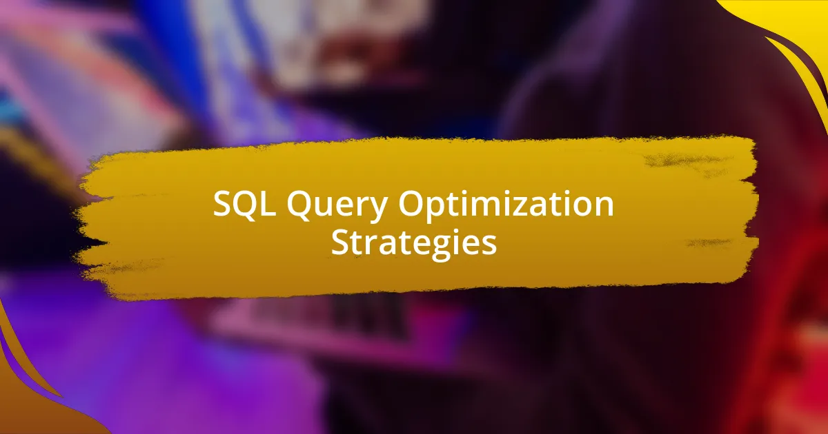 SQL Query Optimization Strategies