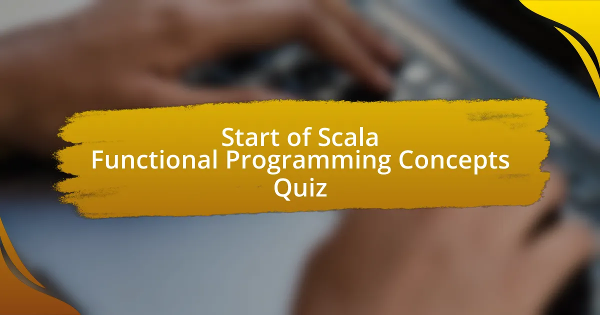 Start of Scala Functional Programming Concepts Quiz