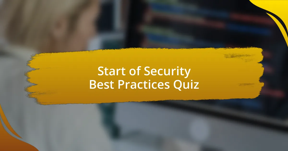 Start of Security Best Practices Quiz