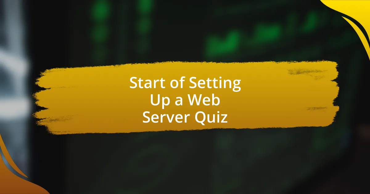 Start of Setting Up a Web Server Quiz