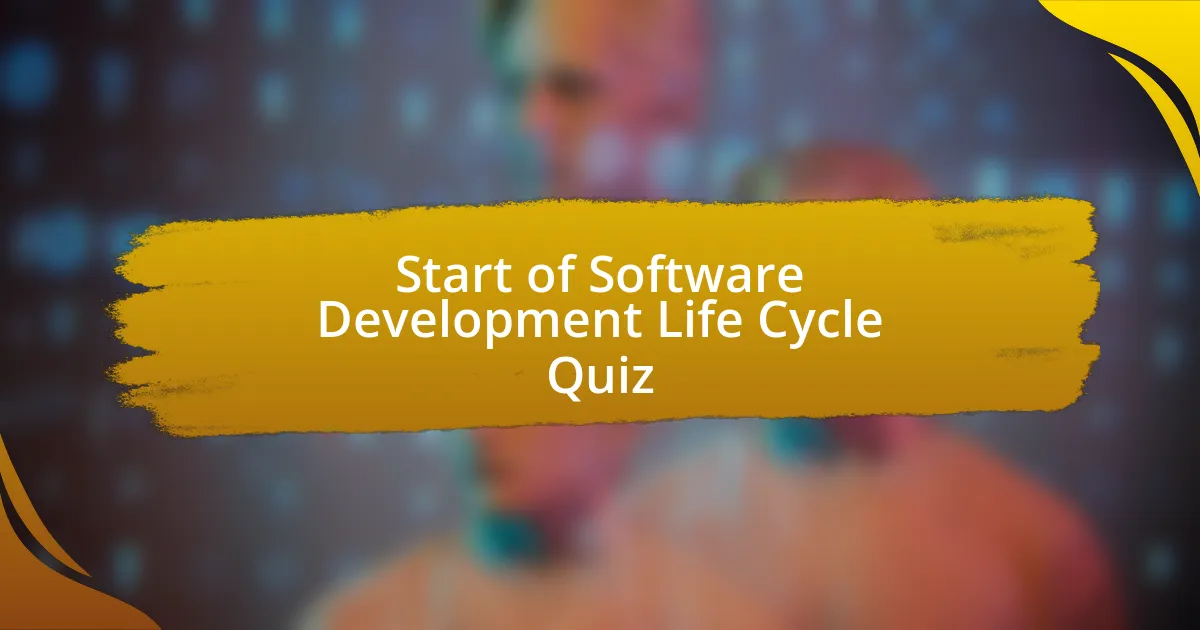 Start of Software Development Life Cycle Quiz