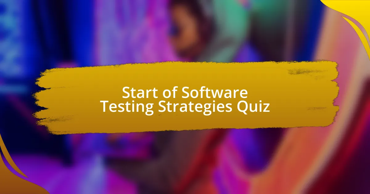 Start of Software Testing Strategies Quiz