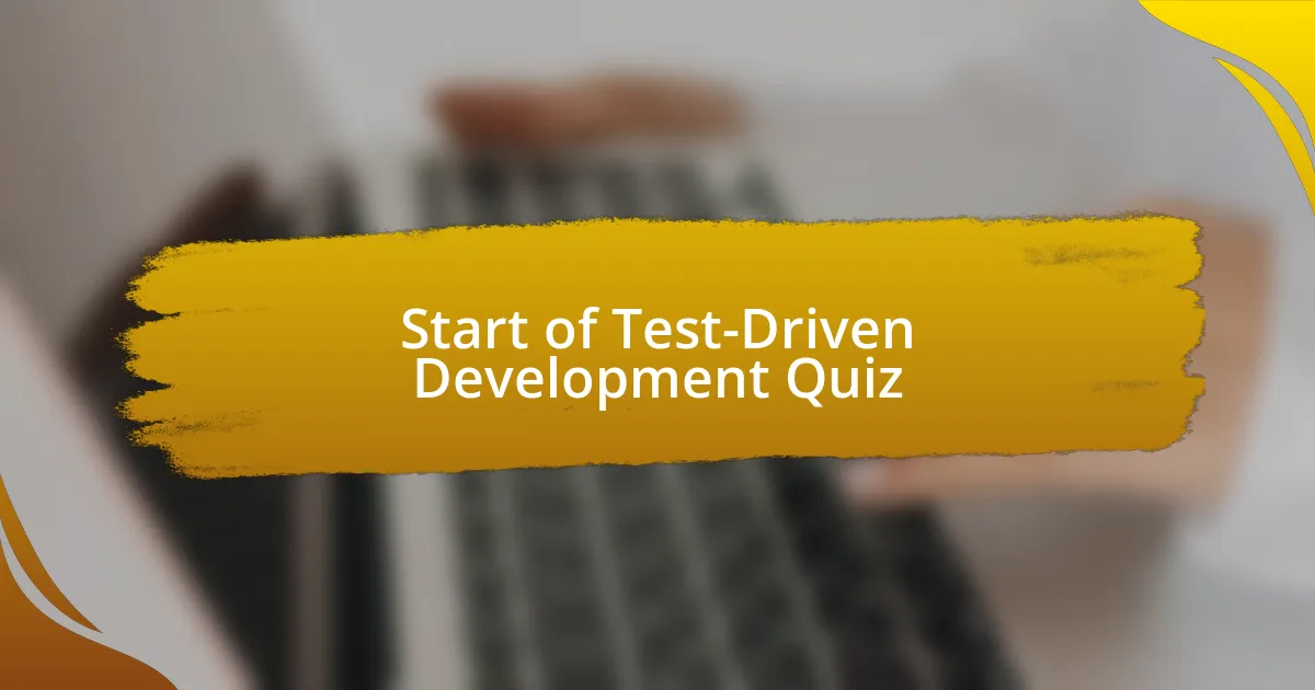 Start of Test-Driven Development Quiz