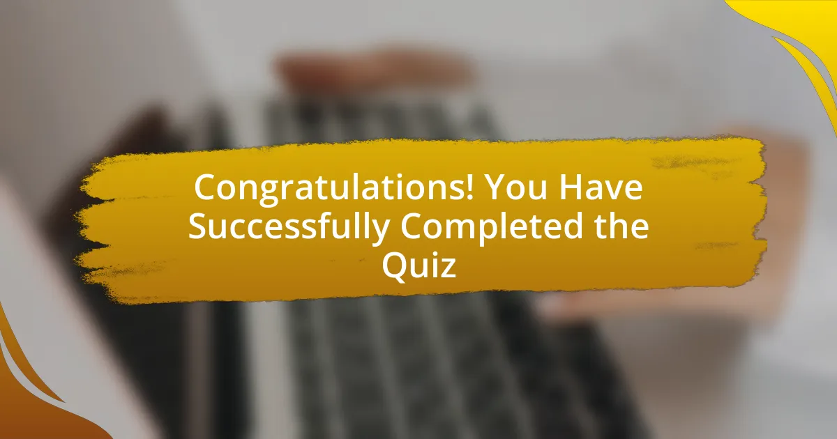 Congratulations! You Have Successfully Completed the Quiz