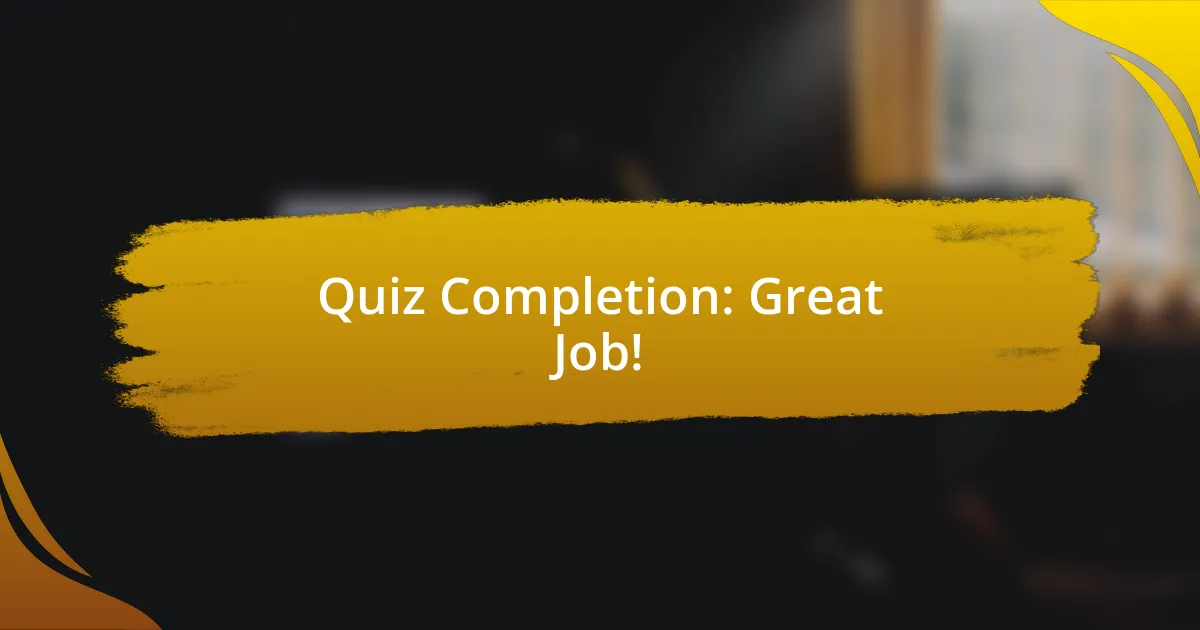 Quiz Completion: Great Job!