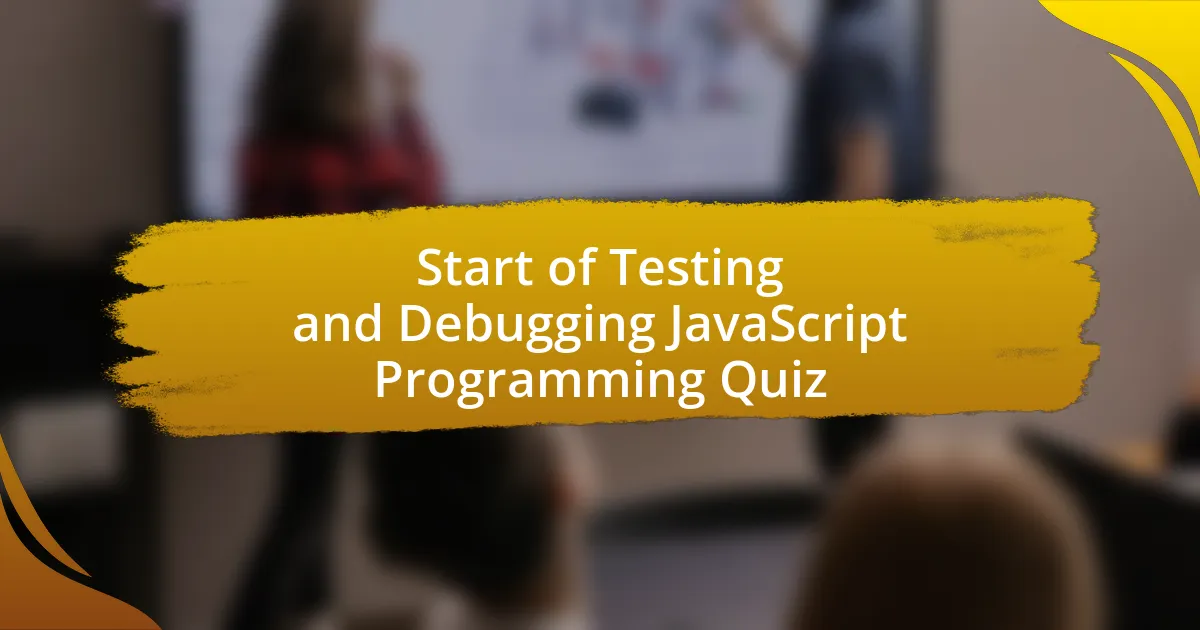 Start of Testing and Debugging JavaScript Programming Quiz