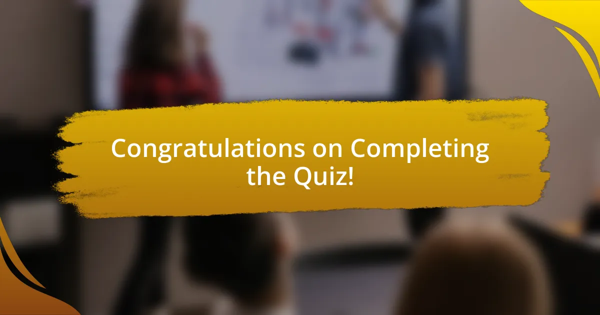 Congratulations on Completing the Quiz!