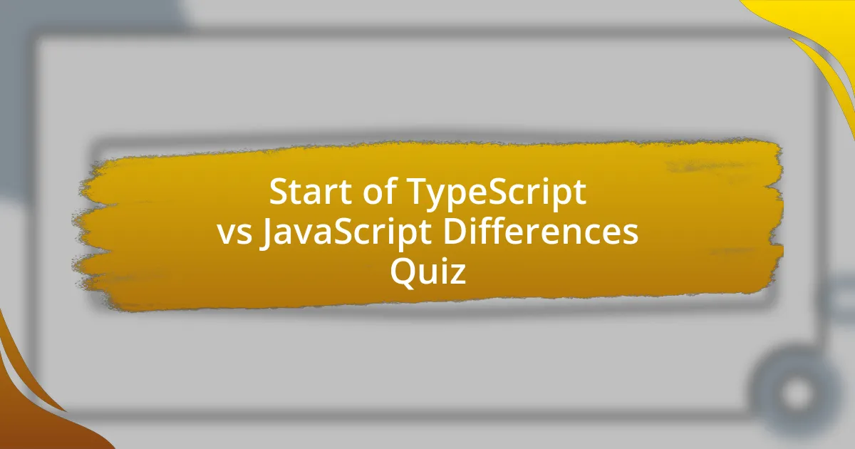 Start of TypeScript vs JavaScript Differences Quiz