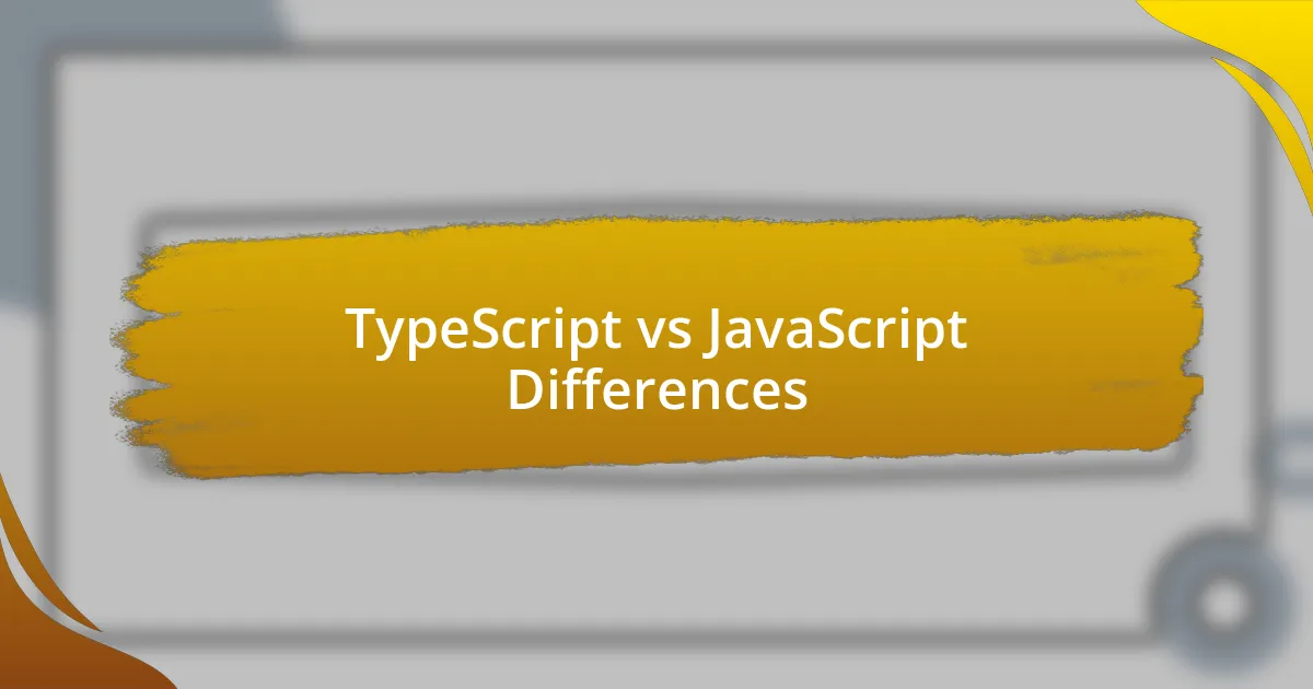 TypeScript vs JavaScript Differences