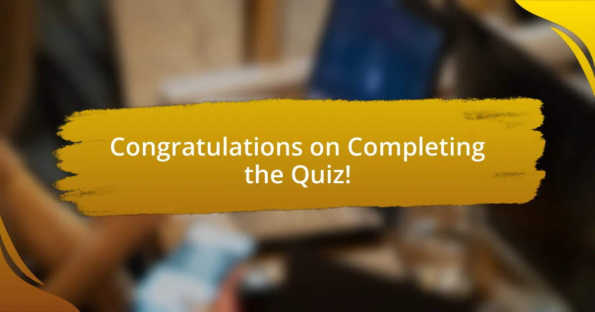 Congratulations on Completing the Quiz!